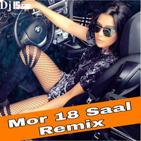 Mor 18 Saal ( Remix ) Dj IS SNG by DJ IS SNG