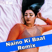 Naino Ki Baat ( Remix ) Dj IS SNG by DJ IS SNG