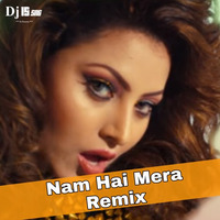 Nam Hai Mera ( Remix ) Dj IS SNG by DJ IS SNG
