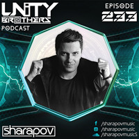 Unity Brothers Podcast #233 [GUEST MIX BY SHARAPOV] by Unity Brothers