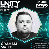 Unity Brothers Podcast #239 [GUEST MIX BY GRAHAM SWIFT] by Unity Brothers