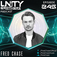 Unity Brothers Podcast #245 [GUEST MIX BY FRED CHASE] by Unity Brothers