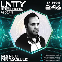 Unity Brothers Podcast #246 [GUEST MIX BY MARCO PINTAVALLE] by Unity Brothers
