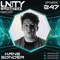 Unity Brothers Podcast #247 [GUEST MIX BY KANE SONDER] by Unity Brothers