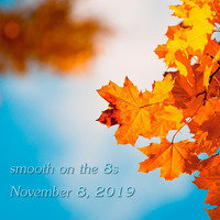 smooth on the 8s for November 8, 2019 by Chef Bruce's Jazz Kitchen