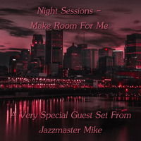 Night Sessions - Make Room For Me by Jazzmaster Mike by Chef Bruce's Jazz Kitchen