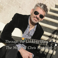 Through the Looking Glass - The Music of Chris Standring by Chef Bruce's Jazz Kitchen