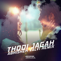 Thodi Jagah  - Abhishek Valvi Remix by Abhishek Valvi Remix