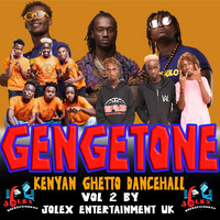 GENGETON Kenyan Ghetto Dancehall Vol 2 by Jolex Entertainment United Kingdom.