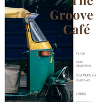 The Groove Café - EP07 - Guest Mix By Kayplex ZA by The Groove Café