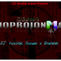 NOPROJONMO - DJ Brahmin - (Remix) - DJ Koushik Assam x Brahmin by DJ Koushik Assam