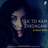 Ek Toh Kam Zindagani (Remix) - DJ Mercy by AIDD