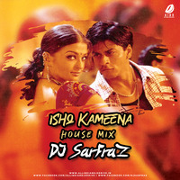 Ishq Kameena (House Mix) - DJ Sarfraz by AIDD