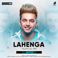Lahenga (Tropical Mix) - DJ Smoke B by AIDD
