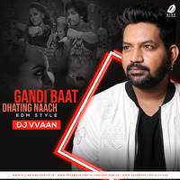 Gandi Baat Vs Dhating Naach (EDM Style) - DJ Vvaan by AIDD