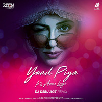 Yaad Piya Ki Aane Lagi - DJ Debu AGT Remix by AIDD