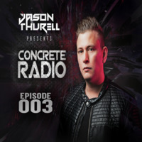JASON THURELL - CONCRETE RADIO 003 by JASON THURELL - CONCRETE RADIO