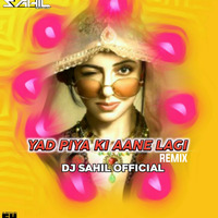 Yaad Piya Ki Aane Lagi DJ Sahil Official by D j Sahil Official