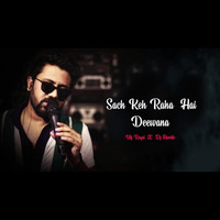 Sach Keh Raha Hai Deewana DJ Hardik &amp; VDJ Royal(Chillout Mix) _ 320 Kbps by Dj Hardik