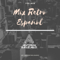 Mix Retro #02 (Men) -[Dj AntonyDelgado] by Dj Antony Delgado