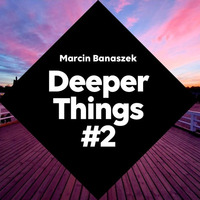 Deeper Things 2 by Marcin Banaszek