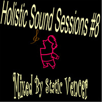 Holistic Sound Sessions #8 by Static Vencer