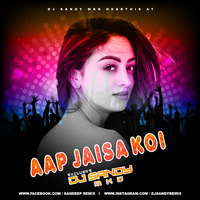 Aap Jaisa Koi (Remix) DJ Sandy MKD by DJ Sandy MKD