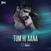 Tum Hi Aana (Remix) - DJ BiKi by BiKi