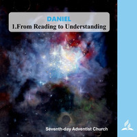 1.FROM READING TO UNDERSTANDING - DANIEL | Pastor Kurt Piesslinger, M.A. by FulfilledDesire