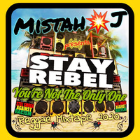 Stay Rebel-You're Not The Only One - Reggae Mixtape 2020 by Mistah J