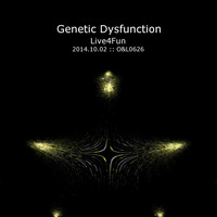 Live4Fun 2014.10.02 by Genetic Dysfunction