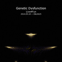 Live4Fun 2014.09.18 by Genetic Dysfunction