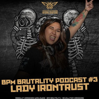 BPM Brutality Podcast mixed by Lady IronTrust by BassPictureProject