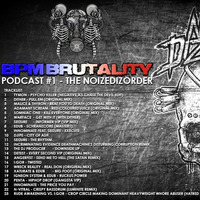 Official BPM Brutality Podcast #1 by The Noizedizorder by BassPictureProject