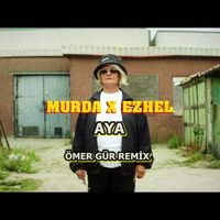 Murda & Ezhel – AYA (Ömer Gür Remix) by Ömer Gür