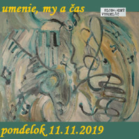 Umenie, my a čas 37 - 2019-11-11 Anna Karbánková by Slobodný Vysielač