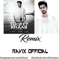 Tootey Khaab Armaan_Malik_Remix_Ravix Official by Ravix Official
