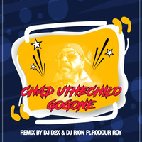 CHAD UTHECHILO GOGONE REMIX BY DJ D2X &amp; DJ RION FT. RODDUR ROY by DJ D2x