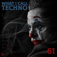 What I Call Techno Vol. 61 by Emre K.