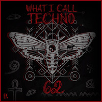 What I Call Techno Vol.62 by Emre K.