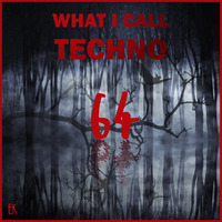 What I Call Techno Vol.64 by Emre K.