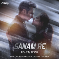 SANAM RE REMIX - DJ AKASH 320 KBPS by Dj Akash