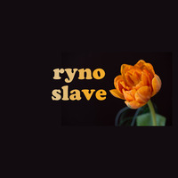 Ryno - Slave by Ryno