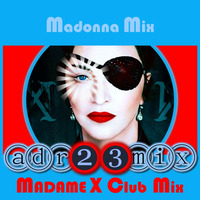MADONNA MIX - Madame X Soltera y Loca (adr23mix) DJ DARIO XAVIER REMIXES by Adrián ArgüGlez