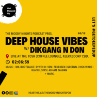 The Moody Niights Podcast Pres. Deep House Vibes w/ Dikgang N Don - 2hr Live Set at The Tosh (Coffee Lounge) [Klerksdorp CBD] by The Moody Niights Podcast
