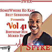 Somewherekokasi belt sessions PresentsVol 41 Birthday Mix  By Spyke by Somewhere Ko Kasi Belt Sessions(SWKK)