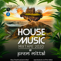 House Music Mixtape 2020 By Prem Mittal by Prem Mittal