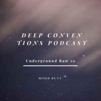 Underground Raw 10 Mixed By CY by Deep Conventions Podcast