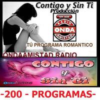 ONDAAMISTAD : PROGRAMA 200-CONTIGO Y SIN TI 200- (NOVIEMBRE 2019) by ONDAAMISTAD