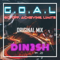 DIN3SH - Go Off Acheiving Limits [G.O.A.L] (Original Mix) by DIN3SH